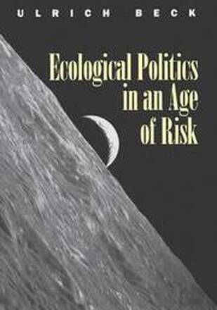 Ecological Politics in an Age of Risk