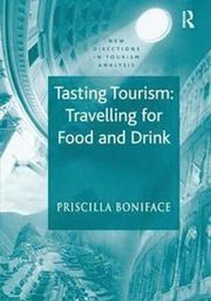 Tasting Tourism: Travelling for Food and Drink