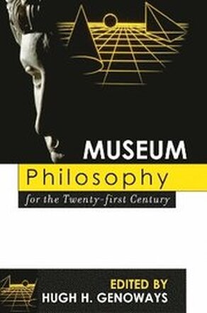 Museum Philosophy for the Twenty-First Century