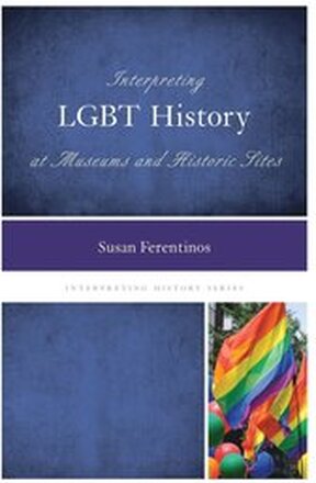 Interpreting LGBT History at Museums and Historic Sites