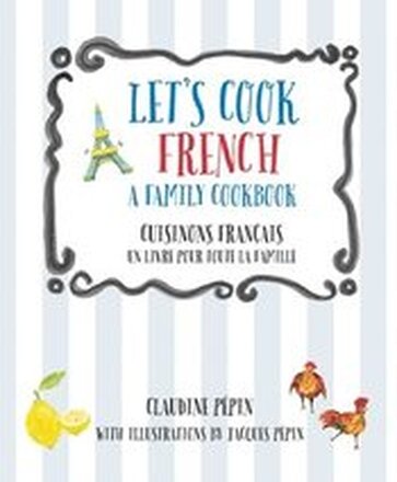 Let's Cook French, A Family Cookbook