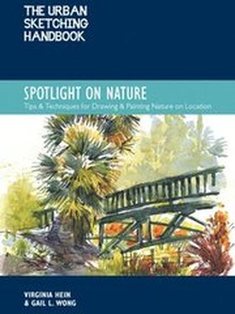 The Urban Sketching Handbook Spotlight on Nature: Volume 15