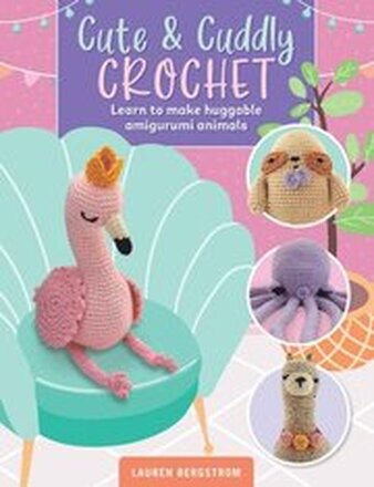 Cute & Cuddly Crochet: Volume 8