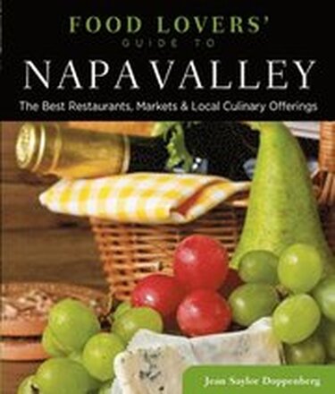 Food Lovers' Guide to Napa Valley
