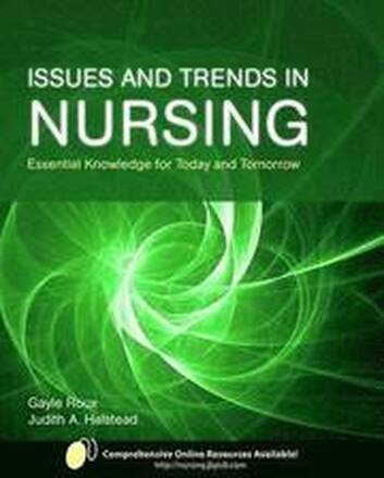 Issues And Trends In Nursing: Essential Knowledge For Today And Tomorrow