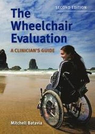 The Wheelchair Evaluation: A Clinician's Guide