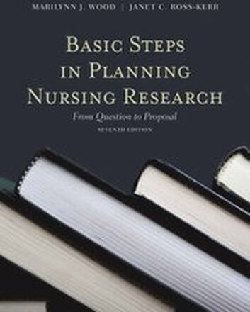 Basic Steps In Planning Nursing Research: From Question To Proposal