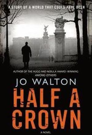 Half a Crown: A Story of a World That Could Have Been