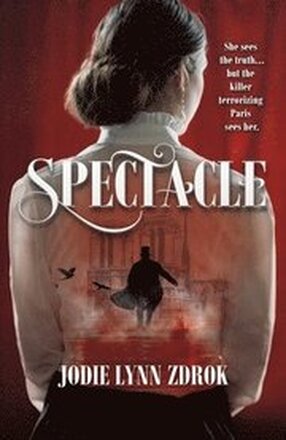 Spectacle: A Historical Thriller in 19th Century Paris