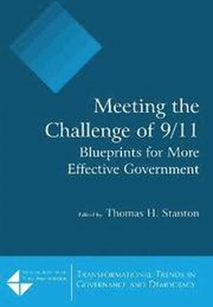 Meeting the Challenge of 9/11: Blueprints for More Effective Government