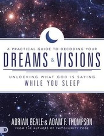 Practical Guide To Decoding Your Dreams And Visions, A