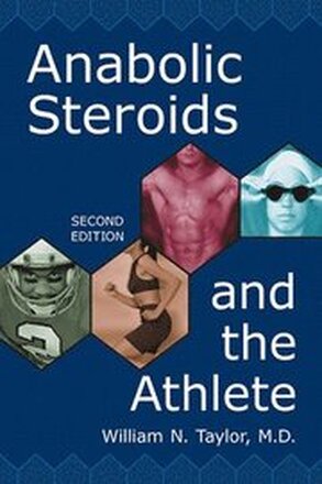 Anabolic Steroids and the Athlete, 2d ed.