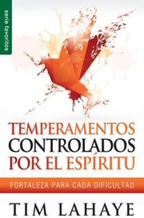 Temperamentos Controlados Por El Espíritu - Serie Favoritos: Fortaleza Para Cada Dificultad