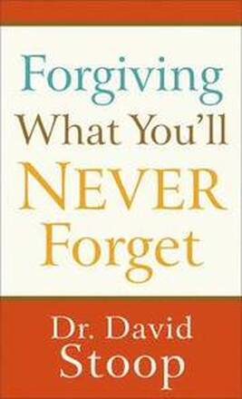 Forgiving What You`ll Never Forget