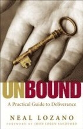 Unbound A Practical Guide to Deliverance