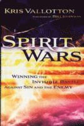 Spirit Wars Winning the Invisible Battle Against Sin and the Enemy
