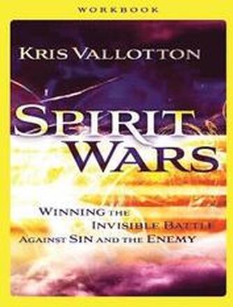Spirit Wars Workbook Winning the Invisible Battle Against Sin and the Enemy