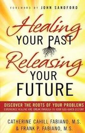 Healing Your Past Releasing Your Fu