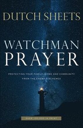 Watchman Prayer Protecting Your Family, Home and Community from the Enemy`s Schemes