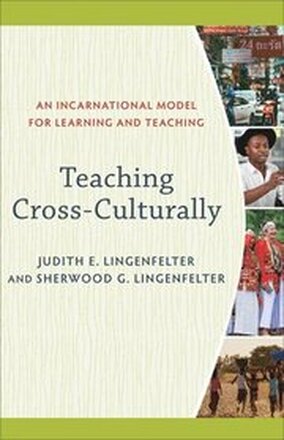 Teaching CrossCulturally An Incarnational Model for Learning and Teaching