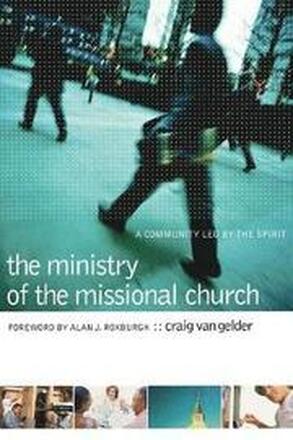 The Ministry of the Missional Church A Community Led by the Spirit