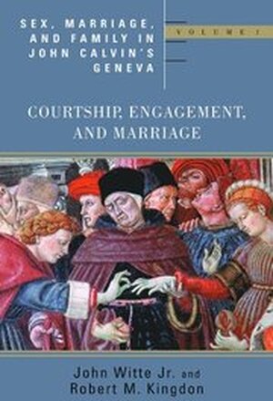 Sex Marriage and Family Life John Calvin's Geneva