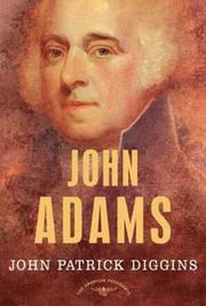 John Adams: The American Presidents Series: The 2nd President, 1797-1801