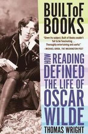 Built of Books: How Reading Defined the Life of Oscar Wilde