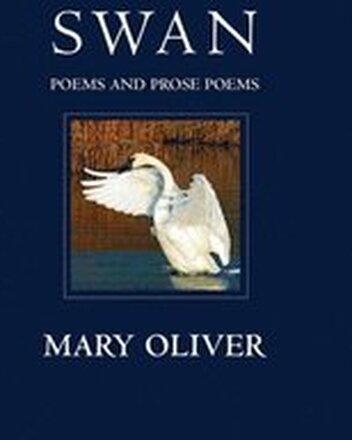 Swan: Poems and Prose Poems