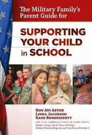 The Military Family's Parent Guide for Supporting Your Child in School