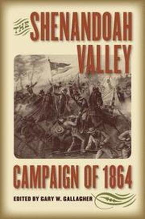 The Shenandoah Valley Campaign of 1864