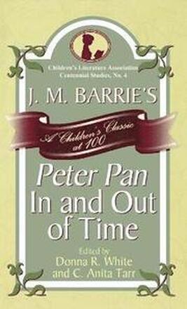 J. M. Barrie's Peter Pan In and Out of Time