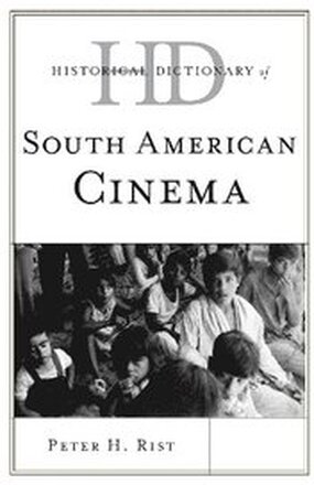 Historical Dictionary of South American Cinema