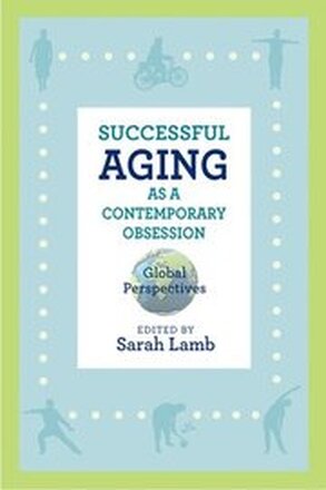 Successful Aging as a Contemporary Obsession