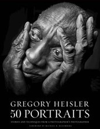 Gregory Heisler: 50 Portraits