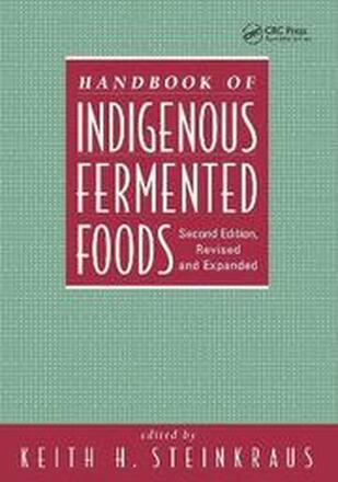 Handbook of Indigenous Fermented Foods, Revised and Expanded