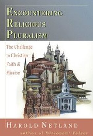 Encountering Religious Pluralism: The Challenge to Christian Faith Mission