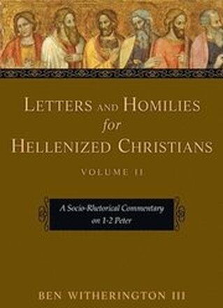 Letters and Homilies for Hellenized Christians: A Socio-Rhetorical Commentary on 1-2 Peter Volume 2