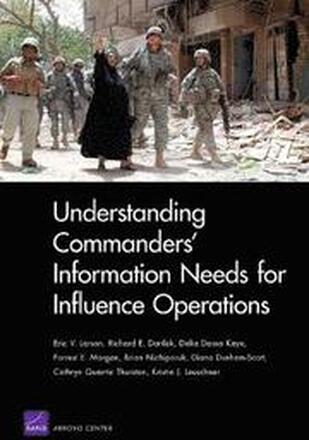 Understanding Commanders' Information Needs for Influence Operations