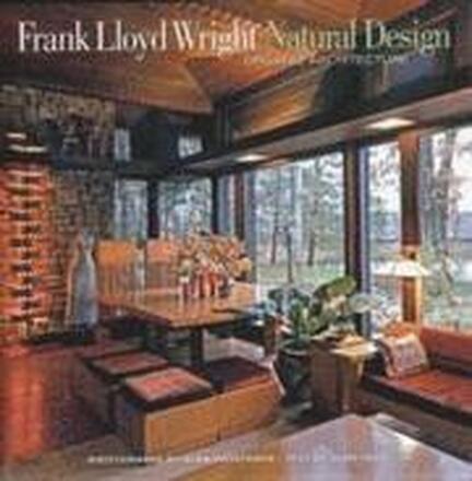 Frank Lloyd Wright: Natural Design, Organic Architecture