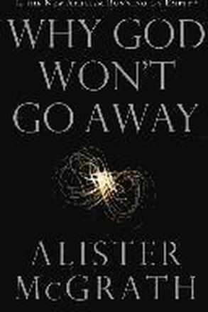 Why God Won't Go Away: Is the New Atheism Running on Empty?