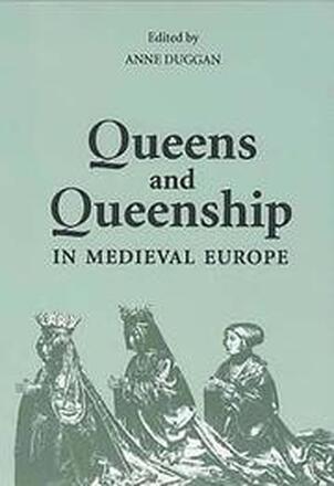 Queens and Queenship in Medieval Europe