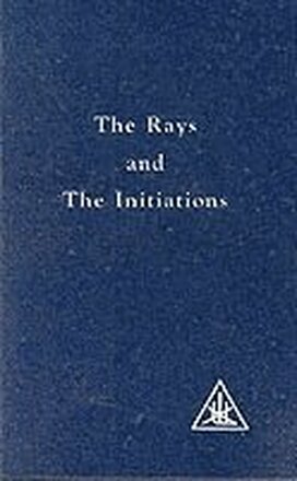 The Rays and the Initiations: v.5 Rays and the Initiations