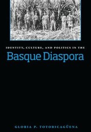 Identity, Culture, and Politics in the Basque Diaspora