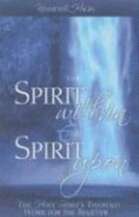 The Spirit Within & the Spirit Upon: The Holy Spirit's Twofold Work for the Believer