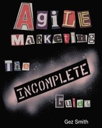 Agile Marketing: The Incomplete Guide