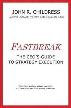 Fastbreak: The CEO's Guide to Strategy Execution