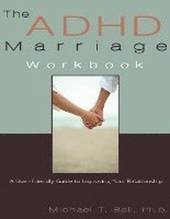 The ADHD Marriage Workbook: A User-Friendly Guide to Improving Your Relationship