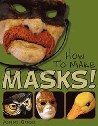 How to Make Masks! Easy New Way to Make a Mask for Masquerade, Halloween and Dress-Up Fun, With Just Two Layers of Fast-Setting Paper Mache