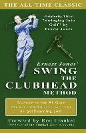 Ernest Jones' Swing The Clubhead